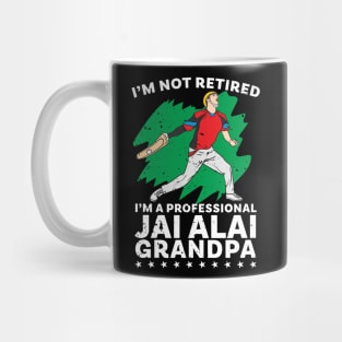 I'm Not Retired I'm A professional Jai Alai Grandpa Mug